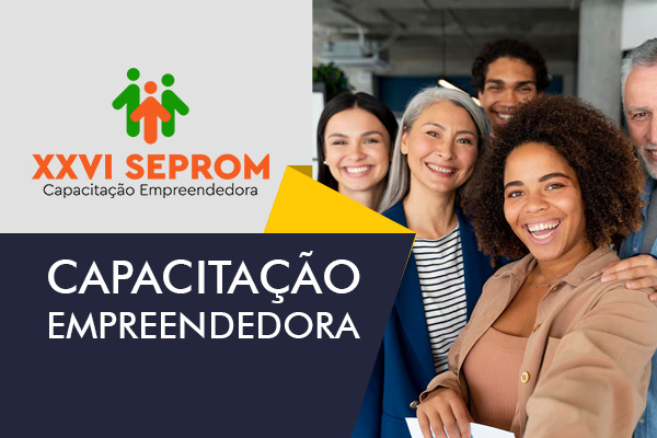 XXVI SEPROM – CAPACITAÇÃO EMPREENDEDORA